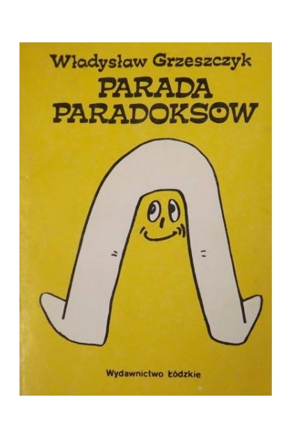 Znalezione obrazy dla zapytania Władysław Grzeszczyk : Parada Paradoksów